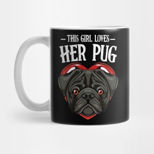 Pug - This Girl Loves Her Pug - Dog Lover Saying Mug